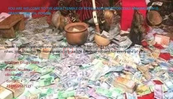 I WANT TO JOIN OCCULT FOR MONEY RITUAL @@+2349169212978